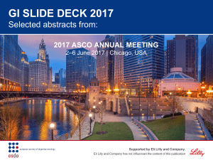 GI SLIDE DECK 2017 Selected abstracts from: 2017 ASCO ANNUAL MEETING