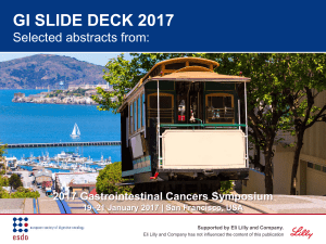 GI SLIDE DECK 2017 Selected abstracts from: 2017 Gastrointestinal Cancers Symposium