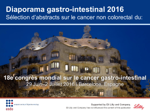 Diaporama gastro-intestinal 2016 Sélection d’abstracts sur le cancer non colorectal du: