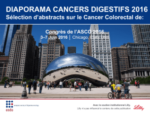 DIAPORAMA CANCERS DIGESTIFS 2016 Sélection d’abstracts sur le Cancer Colorectal de: