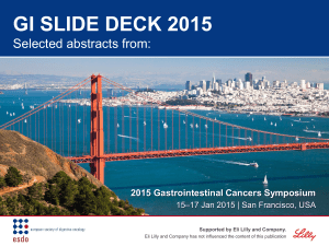 GI SLIDE DECK 2015 Selected abstracts from: 2015 Gastrointestinal Cancers Symposium