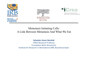 Metastasis Initiating Cells: A Link Between Metastasis And What We Eat  Salvador	Aznar	Benitah