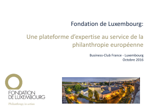Fondation de Luxembourg:  Une plateforme d’expertise au service de la philanthropie européenne