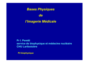 Bases Physiques de l’Imagerie Médicale Pr I. Peretti