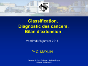 Classification, Diagnostic des cancers, Bilan d’extension Pr C. MAYLIN