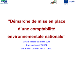 ‘’Démarche de mise en place d’une comptabilité environnementale nationale’’ –Rabat -25-26 Mai 2011