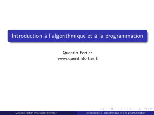 Introduction à l’algorithmique et à la programmation Quentin Fortier www.quentinfortier.fr Quentin Fortier www.quentinfortier.fr