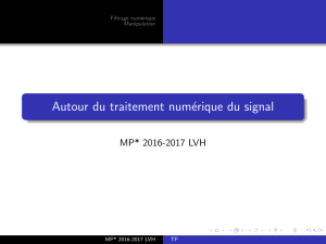 Autour du traitement num´ erique du signal MP* 2016-2017 LVH Filtrage num´
