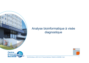 Analyse bioinformatique à visée diagnostique Bioinformatique, LBCO-CLCC François Baclesse, Plateforme SéSAME, Caen 1