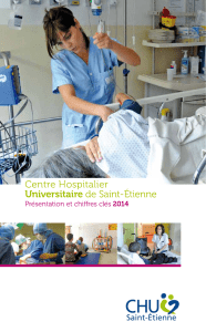 Centre Hospitalier Universitaire de Saint-Étienne Présentation et chiffres clés 2014