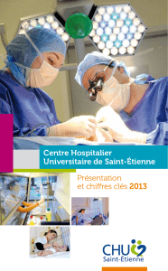 Présentation et chiffres clés 2013 Centre Hospitalier Universitaire de Saint-Étienne