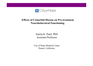 Effects of Comorbid Disease on Pre-treatment Neurobehavioral Functioning. Sunita K. Patel, PhD
