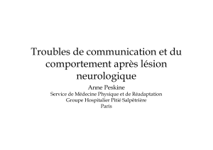 Troubles de communication et du comportement après lésion neurologique Anne Peskine