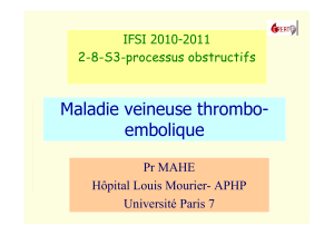 Maladie veineuse thrombo- embolique IFSI 2010-2011 2-8-S3-processus obstructifs