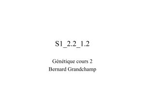 S1_2.2_1.2 Génétique cours 2 Bernard Grandchamp