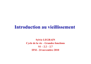 Introduction au vieillissement Sylvie LEGRAIN Cycle de la vie – Grandes fonctions