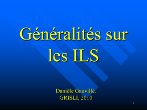 Généralités sur les ILS Danièle Gauvillé. GRISLI. 2010