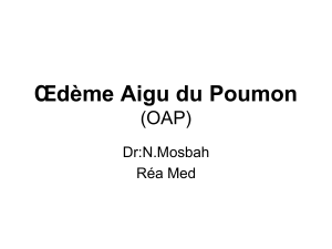 Œdème Aigu du Poumon (OAP) Dr:N.Mosbah Réa Med