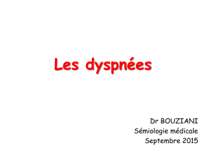 Les dyspnées Dr BOUZIANI Sémiologie médicale Septembre 2015