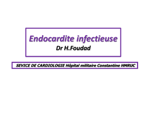 Endocardite infectieuse  Dr H.Foudad SEVICE DE CARDIOLOGIE Hôpital militaire Constantine HMRUC