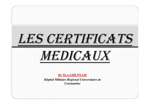 LES CERTIFICATS MEDICAUX Dr M.A.GHENNAM Hôpital Militaire Régional Universitaire de