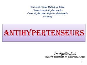 antihypertenseurs Dr Djellouli .S Maitre assistant en pharmacologie Université Saad Dahleb de Blida