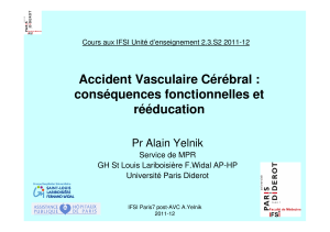 Accident Vasculaire Cérébral : conséquences fonctionnelles et rééducation Pr Alain Yelnik