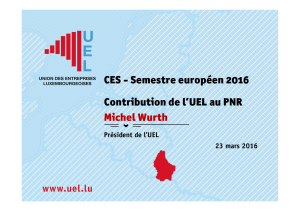 CES - Semestre européen 2016  Contribution de l’UEL au PNR Michel Wurth
