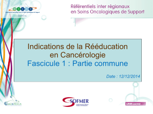 Indications de la Rééducation en Cancérologie Fascicule 1 : Partie commune