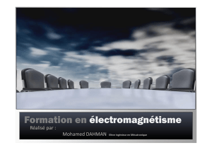 Formation en électromagnétisme Réalisé par : Mohamed DAHMAN