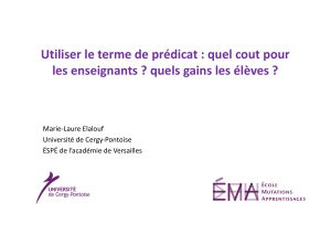 Utiliser	le	terme	de	prédicat :	quel	cout	pour les	enseignants ?	quels	gains	les	élèves ? Marie-Laure	Elalouf Université	de	Cergy-Pontoise