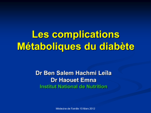 Les complications Métaboliques du diabète Dr Ben Salem Hachmi Leïla Dr Haouet Emna