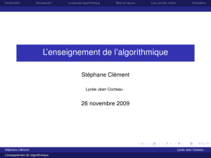 L’enseignement de l’algorithmique Stéphane Clément 26 novembre 2009 Lycée Jean Cocteau -