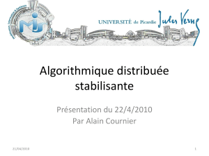 Algorithmique distribuée stabilisante Présentation du 22/4/2010 Par Alain Cournier