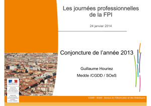 Les journées professionnelles de la FPI Conjoncture de l’année 2013 Guillaume Houriez