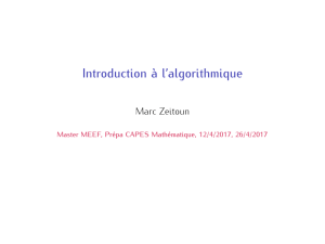Introduction à l’algorithmique Marc Zeitoun Master MEEF, Prépa CAPES Mathématique, 12/4/2017, 26/4/2017