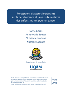 Perceptions d’acteurs importants  sur la persévérance et la réussite scolaires  des enfants traités pour un cancer 