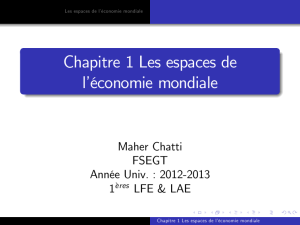 Chapitre 1 Les espaces de l&rsquo;&eacute;conomie mondiale Maher Chatti FSEGT