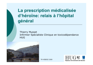 La prescription médicalisée d’héroïne: relais à l’hôpital général Thierry Musset