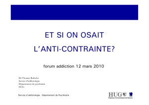 ET SI ON OSAIT L’ANTI-CONTRAINTE? forum addiction 12 mars 2010 Dr Thomas Rathelot