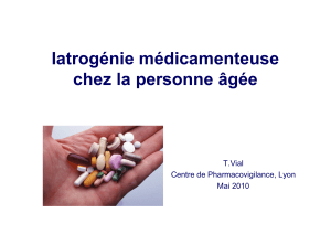 Iatrogénie médicamenteuse chez la personne âgée T.Vial Centre de Pharmacovigilance, Lyon