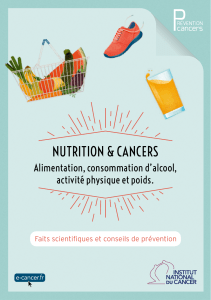 NUTRITION &amp; CANCERS Alimentation, consommation d’alcool, activité physique et poids.
