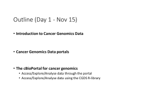 Outline	(Day	1	- Nov	15) • Introduction	to	Cancer	Genomics	Data Cancer	Genomics	Data	portals