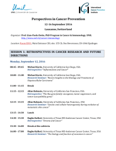 Perspectives	in	Cancer	Prevention SESSION	1:	RETROSPECTIVES	IN	CANCER	RESEARCH	AND	 FUTURE DIRECTIONS 12-16	September	2016