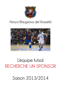 L’équipe futsal Saison 2013/2014 RECHERCHE UN SPONSOR Penya Blaugrana del Rosselló