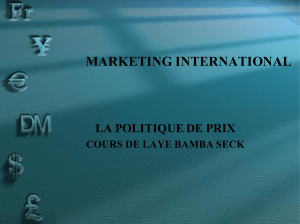 MARKETING INTERNATIONAL LA POLITIQUE DE PRIX COURS DE LAYE BAMBA SECK