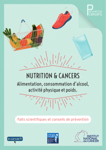 NUTRITION &amp; CANCERS Alimentation, consommation d’alcool, activité physique et poids.