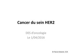 Cancer du sein HER2 DES d’oncologie Le 1/04/2016 Dr Nuria Kotecki, CCA