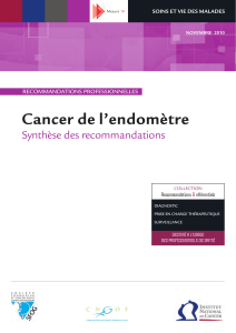 Cancer de l’endomètre Synthèse des recommandations RECOMMANDATIONS PROFESSIONNELLES SOINS ET VIE DES MALADES
