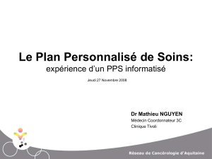 Le Plan Personnalisé de Soins: expérience d’un PPS informatisé Dr Mathieu NGUYEN